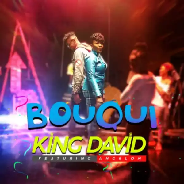 Bouqui - “King David” ft Angeloh